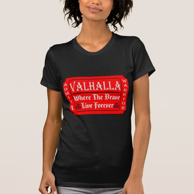 Valhalla Admit 1 Warrior Where The Brave May Live T-Shirt (Front)