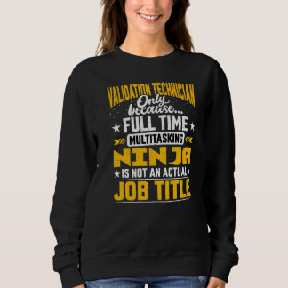 Validation Technician Job Title   Validation Engin Sweatshirt