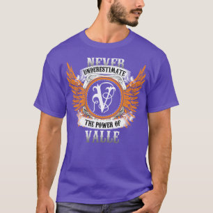 Valle Name Shirt Never Underestimate The Power Of
