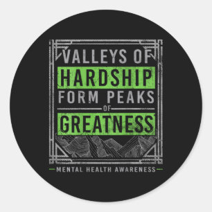 Valleys Of Hardship Form Peaks Of Greatness Mental Classic Round Sticker