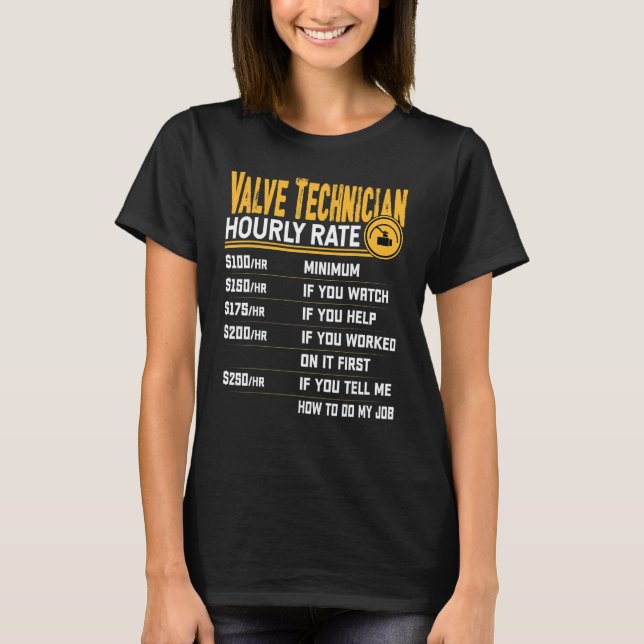 Valve Technician Hourly Rate   Valve Engineer T-Shirt (Front)
