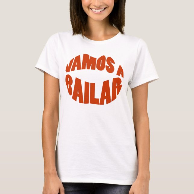 Vamos A Bailar Lat's go dance T-Shirt (Front)
