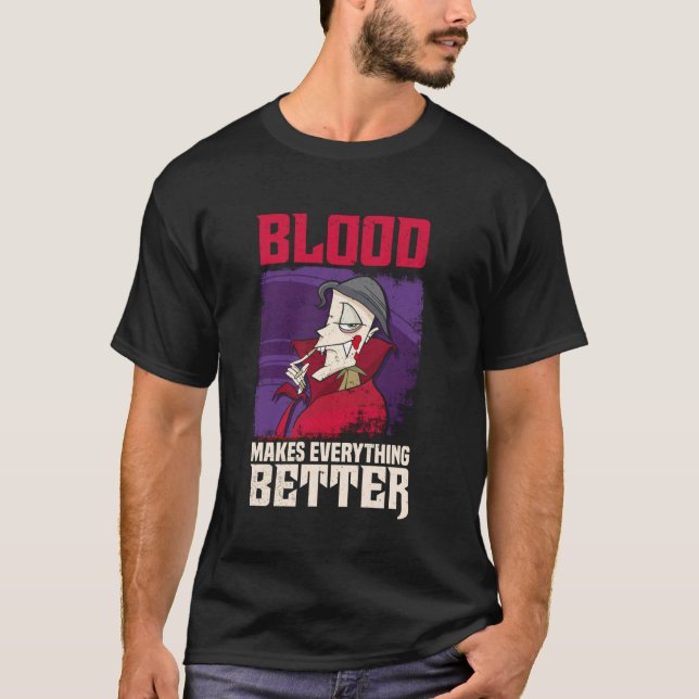 Vampire Blood Makes Everything Better Funny Horror T-Shirt (Front)