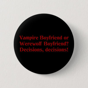 Vampire Boyfriend or Werewolf Boyfriend 6 Cm Round Badge