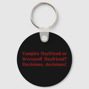 Vampire Boyfriend or Werewolf Boyfriend Key Ring
