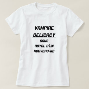 Vampire Delicacy Sang royal d'un nouveau-né T-Shirt