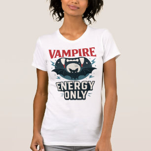 Vampire Energy Only - halloween  T-Shirt