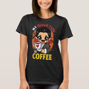 Vampire My Blood Type Is Coffee T-Shirt