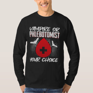 Vampire Or Phlebotomist Phlebotomy Tech Technician T-Shirt