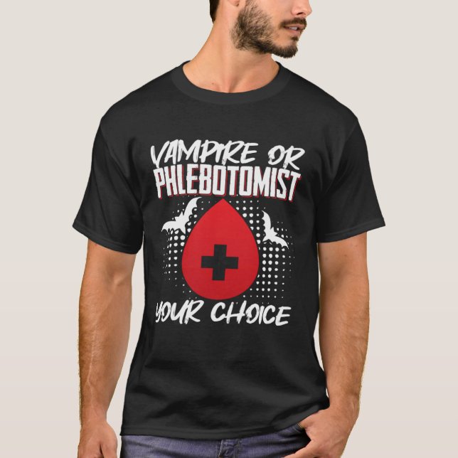 Vampire Or Phlebotomist Phlebotomy Tech Technician T-Shirt (Front)