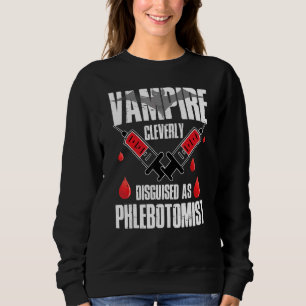 Vampire  Phlebotomy Phlebotomist Technician Nurse  Sweatshirt