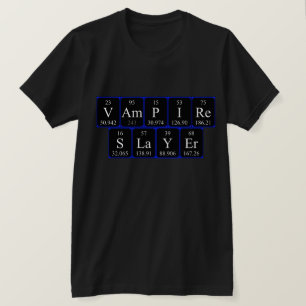 Vampire Slayer periodic table phrase shirt