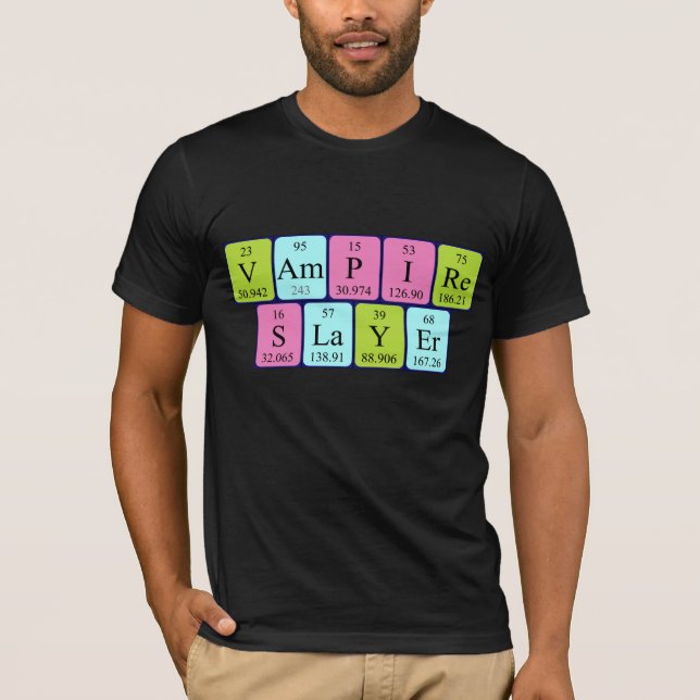 Vampire Slayer periodic table phrase shirt (Front)
