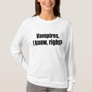 Vampires. I know, right? T-Shirt