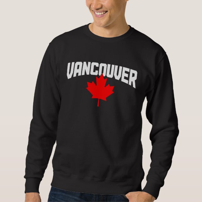 Vancouver BC Maple Leaf Canada Canadian Flag Pride Sweatshirt (Front)