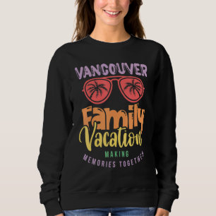 Vancouver Canada Family Vacation Matching Outfit Sweatshirt
