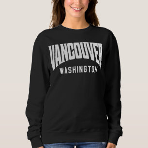 Vancouver Washington Sweatshirt
