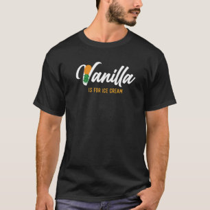 Vanilla Is For Ice Cream  Upside Down Pineapple Sw T-Shirt