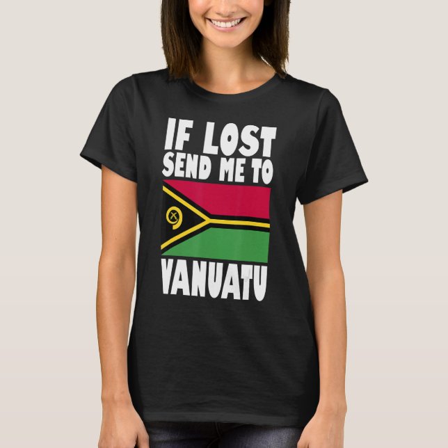 Vanuatu Flag Design  If lost send me to Vanuatu T-Shirt (Front)