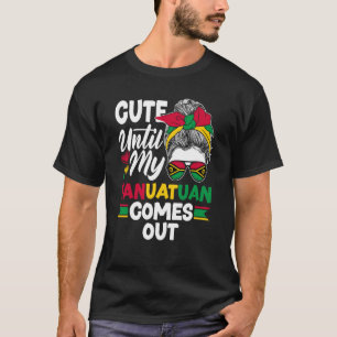 Vanuatu Vanuatuan Flag Cute Until My Vanuatuan Com T-Shirt
