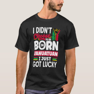 Vanuatu Vanuatuan Vanuatu Flag I Just Got Lucky T-Shirt