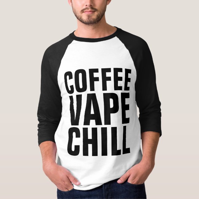 VAPE COFFEE CHILL T-shirts (Front)