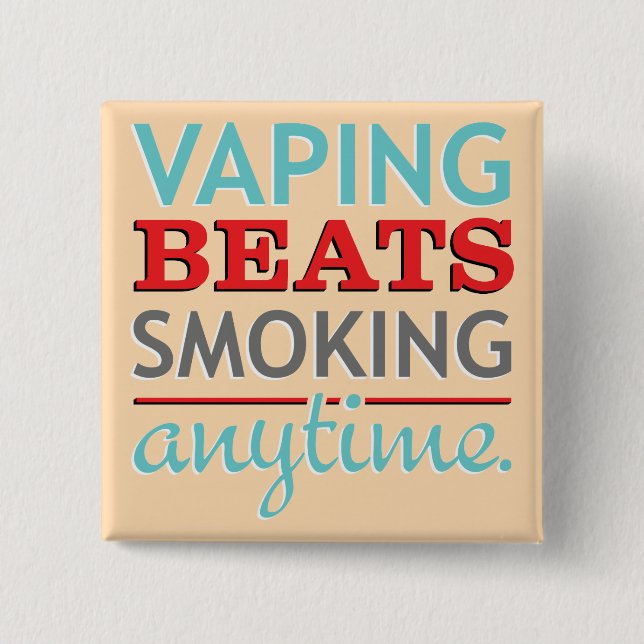 Vaping Beats Smoking Anytime 15 Cm Square Badge (Front)