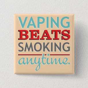 Vaping Beats Smoking Anytime 15 Cm Square Badge