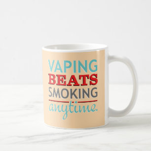 Vaping Beats Smoking Anytime Coffee Mug