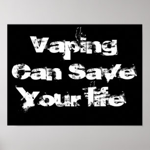 Vaping Can Save Your Life  Life Quote vape Posters