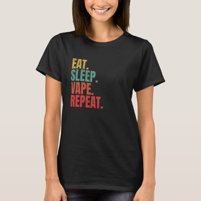 Vaping Eat Sleep Vape Repeat Funny Chase Clouds Hu T-Shirt (Front)