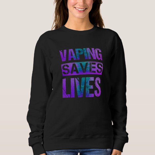 Vaping Saves Lives Purple Teal Adults Like Flavour Sweatshirt (Front)