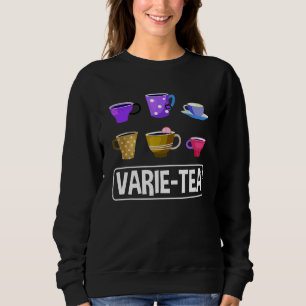 Varie Tea Graphic Tea Drinker Cup Of Tea Brewing T Sweatshirt