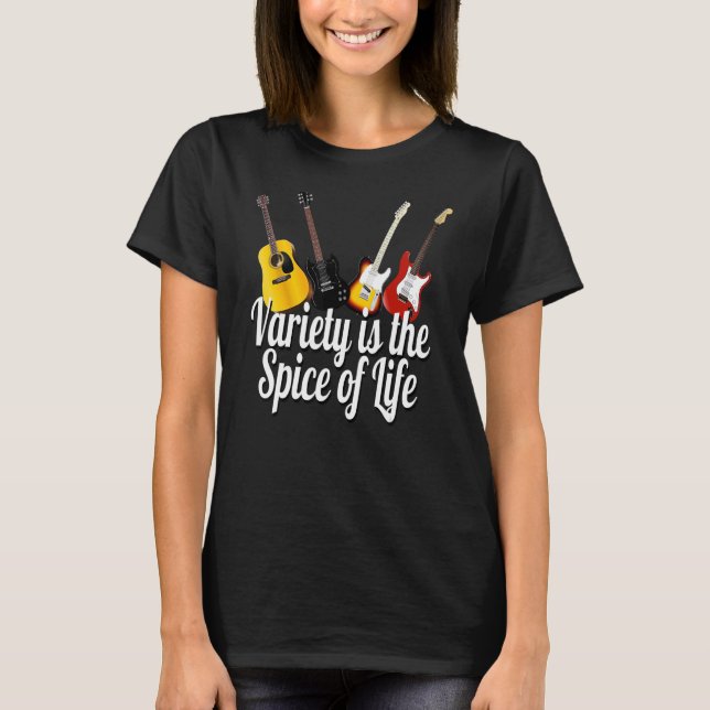 Variety is the Spice of Life  Variety of Guitars T-Shirt (Front)