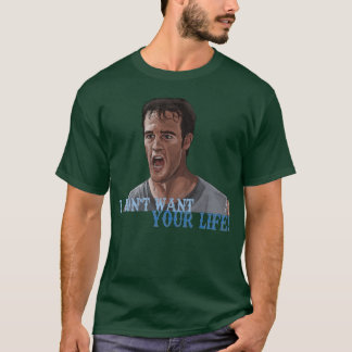 Varsity Blues I Dont Want Your Life friends T-Shirt