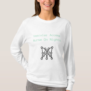 Vascular Access Nurse On Nights - Vascular Access  T-Shirt