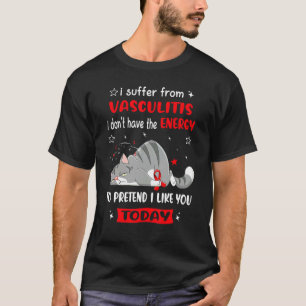 Vasculitis Warrior I Suffer From Vasculitis T-Shirt