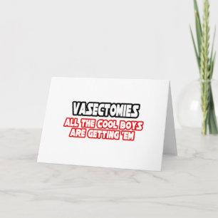 Vasectomies...Cool Boys Card