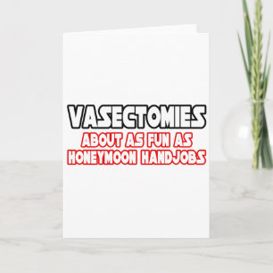 Vasectomies...Not Fun Card