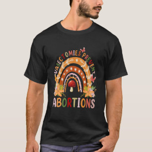 Vasectomies Prevent Abortion Saying Flower Rainbow T-Shirt