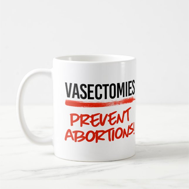 Vasectomies prevent abortions coffee mug (Left)