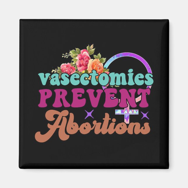 Vasectomies Prevent Abortions Magnet (Front)