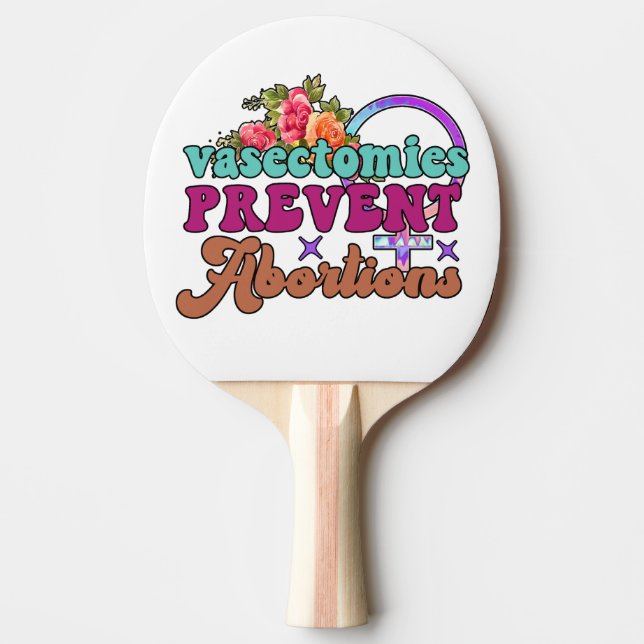 Vasectomies Prevent Abortions Ping Pong Paddle (Front)