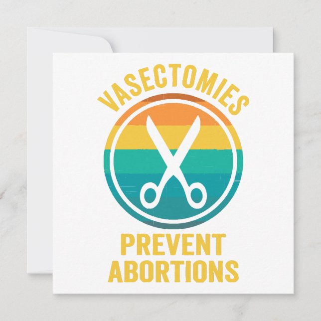 Vasectomies Prevent Abortions Rights Invitation (Front)