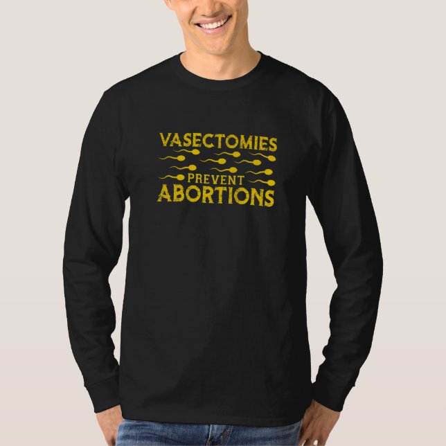 Vasectomies Prevent Abortions T-Shirt (Front)