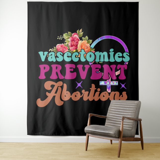 Vasectomies Prevent Abortions Tapestry (In Situ)