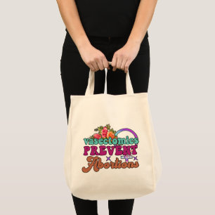 Vasectomies Prevent Abortions Tote Bag