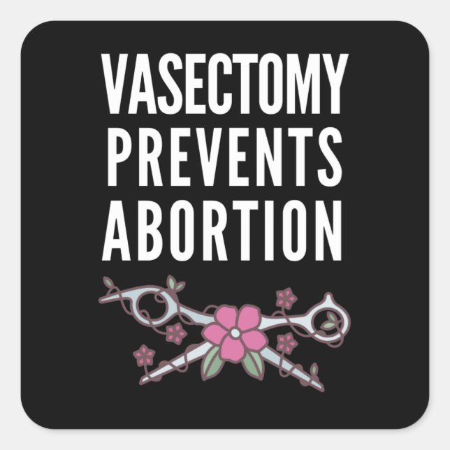 Vasectomy Prevents Abortion Square Sticker (Front)