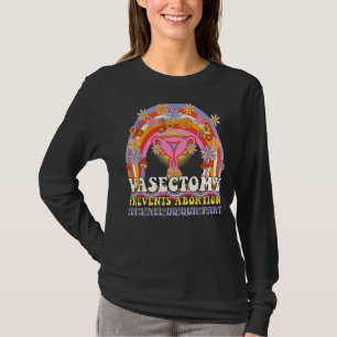 Vasectomy Prevents Abortion Uterus Feminist Retro T-Shirt