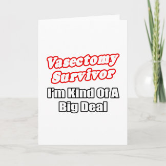 Vasectomy Survivor...Big Deal Card